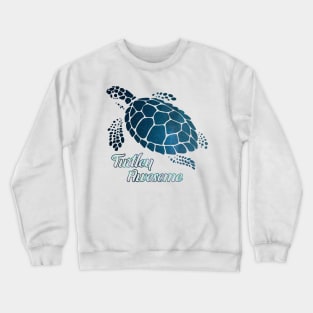 turtley awesome Crewneck Sweatshirt